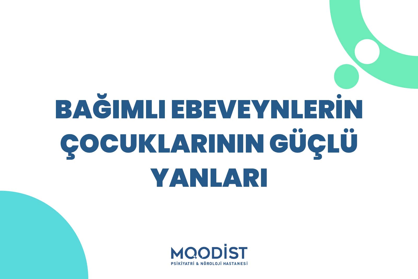 Bağımlı Ebeveynlerin Çocuklarının Güçlü Yanları