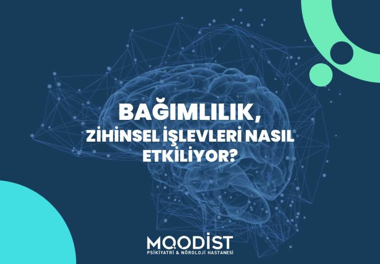 Bağımlılık, Zihinsel İşlevleri Nasıl Etkiliyor