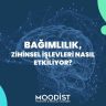 Bağımlılık, Zihinsel İşlevleri Nasıl Etkiliyor