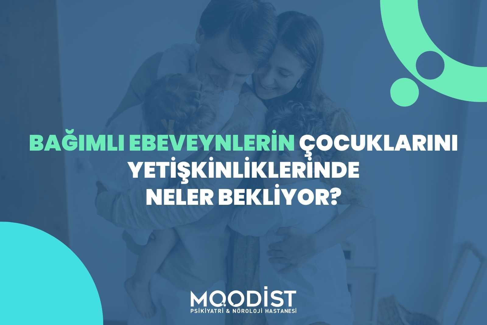 Bağımlı Ebeveynlerin Çocukları