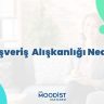 Alışveriş Alışkanlığı Nedir?