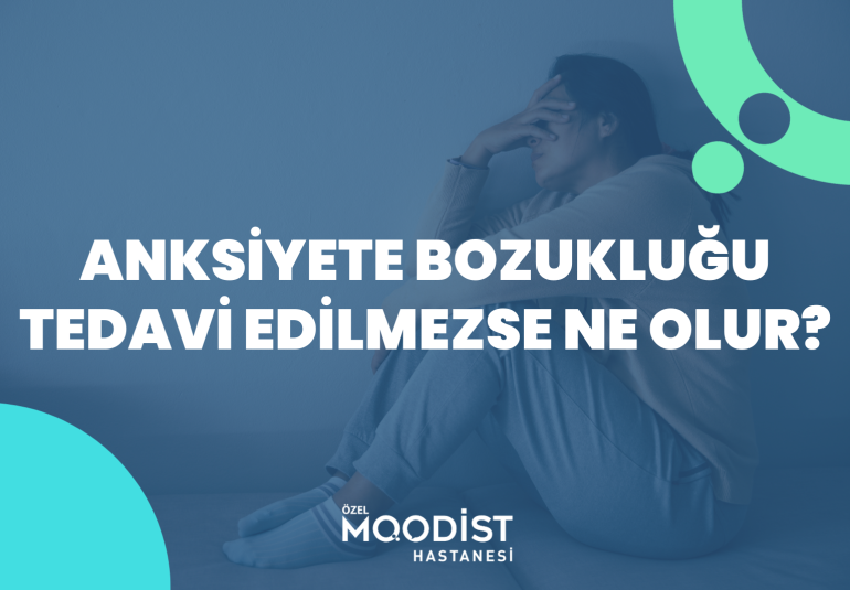 Anksiyete Bozukluğu Tedavi Edilmezse Ne Olur?