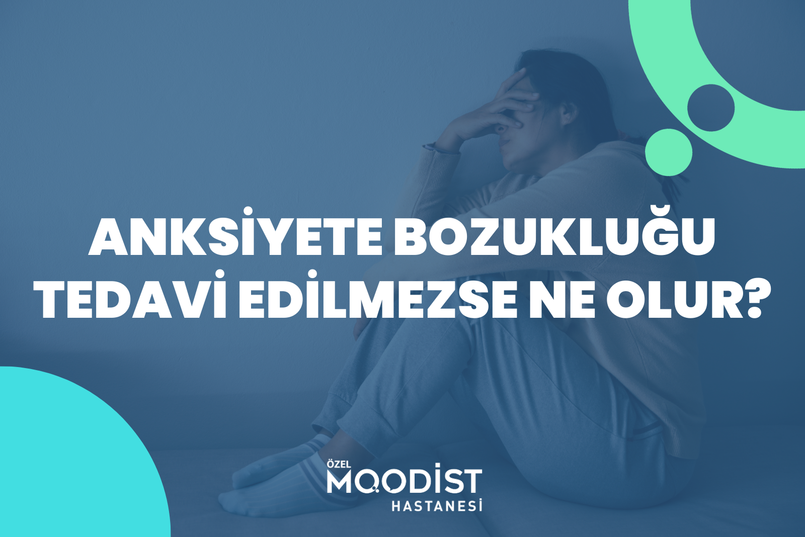 Anksiyete Bozukluğu Tedavi Edilmezse Ne Olur?